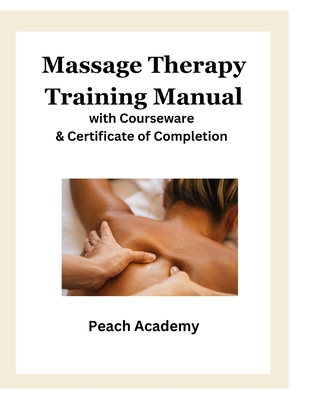 Massage Therapy Training Manual with Courseware & Certificate of Completion - Peach Academy