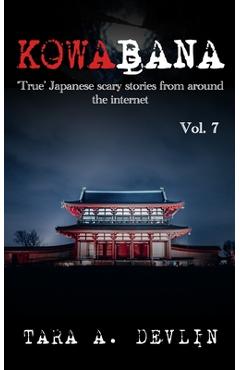 Poza produsului Kowabana: 'True' Japanese scary stories from around the internet: Volume Seven - Tara A. Devlin