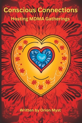 Coperta cărții 'Conscious Connections: Hosting MDMA Gatherings - Orion Myst'
