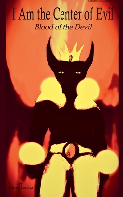 Coperta cărții 'I Am the Center of Evil: Blood of the Devil - Marcus Luamba'