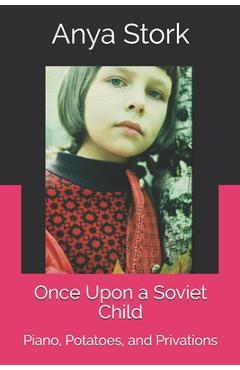 Coperta cărții 'Once Upon a Soviet Child: Piano, Potatoes, and Privations - Anna Masevich'