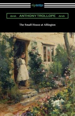 Coperta cărții 'The Small House at Allington - Anthony Trollope'