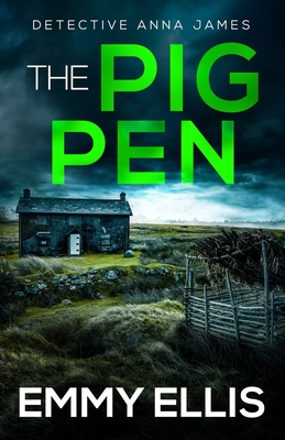 The Pig Pen: A gripping Yorkshire crime thriller full of twists - Emmy Ellis