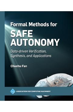 Coperta cărții 'Formal Methods for Safe Autonomy: Data-Driven Verification, Synthesis, and Applications - Chuchu Fan'