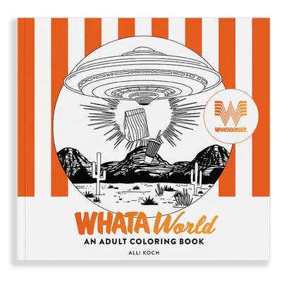 Whataworld: A Whataburger Adult Coloring Book Featuring Frameable Wall Art - Alli Koch