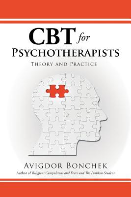 CBT for Psychotherapists: Theory and Practice - Avigdor Bonchek