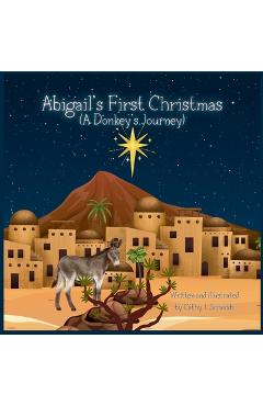 Coperta cărții 'Abigail's First Christmas (A Donkey's Journey) - Cathy J. Schmidt'