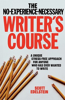 No Experience Necessary Writer's Course - Scott Edelstein