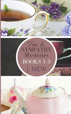 Coperta cărții 'The Tea & Sympathy Mysteries OMNIBUS. Books 1 - 3 - J. New'