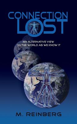 Connection Lost, an Alternate View of the World as We Know It. - M. Reinberg