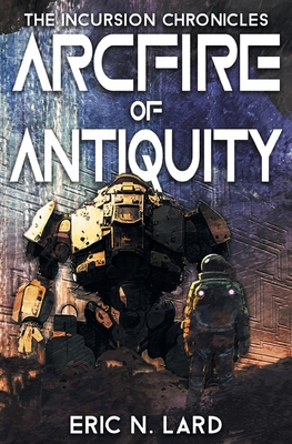 Arcfire of Antiquity - Eric N. Lard
