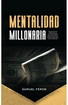 Coperta cărții 'Mentalidad Millonaria: Descubre los secretos y hábitos de los ricos con técnicas probadas para alcanzar la libertad'
