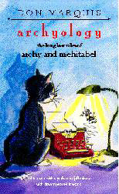 Archyology: The Long Lost Tales of Archy and Mehitabel - Don Marquis