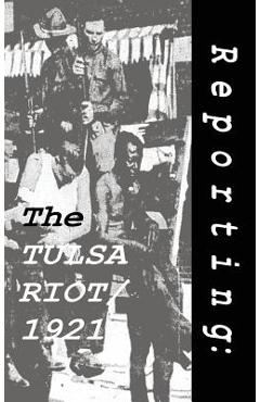 Coperta cărții 'Reporting: The Tulsa Riot: 1921 - Thomas Streissguth'