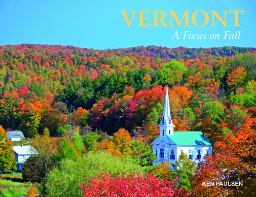 Vermont: A Focus on Fall - Ken Paulsen