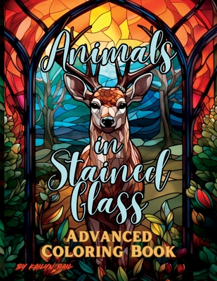 Animals in Stained Glass Advanced Coloring Book - Kailyn Bail