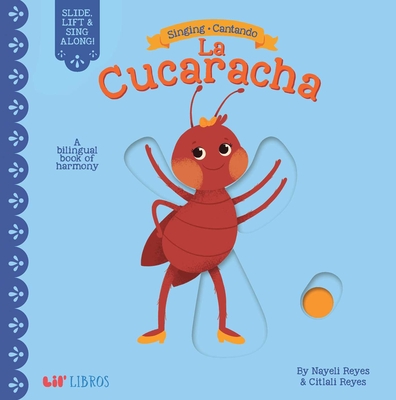 Singing / Cantando: La Cucaracha: A Bilingual Book of Harmony - Nayeli Reyes