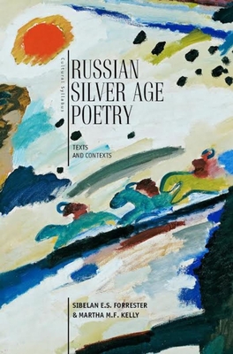 Russian Silver Age Poetry: Texts and Contexts - Sibelan E. S. Forrester