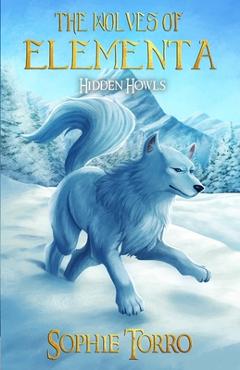 Poza produsului The Wolves of Elementa: Hidden Howls - Sophie Torro