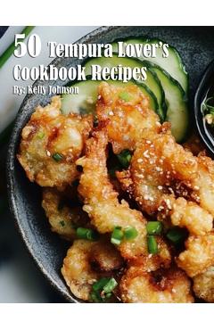Coperta cărții '50 Tempura Lover's Cookbook Recipes - Kelly Johnson'