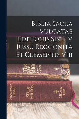 Biblia Sacra Vulgatae Editionis Sixti V Iussu Recognita Et Clementis Viii - 