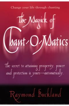 Coperta cărții 'The Magick of Chant-O-Matics - Raymond Buckland'