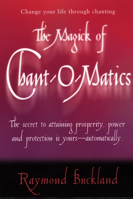 The Magick of Chant-O-Matics - Raymond Buckland