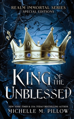 Coperta cărții 'King of the Unblessed: Realm Immortal Special Editions - Michelle M. Pillow'