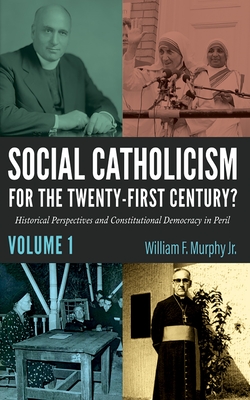 Social Catholicism for the Twenty-First Century?-Volume 1 - William F. Murphy
