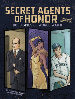 Secret Agents of Honor: Bold Spies of World War II - Matthew K. Manning