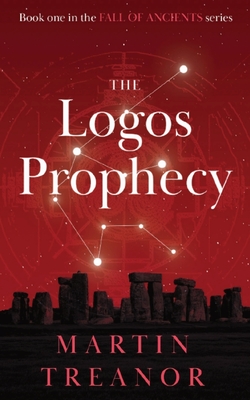 The Logos Prophecy: Fall of Ancients Book 1 - Martin Treanor