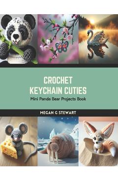 Coperta cărții 'Crochet Keychain Cuties: Mini Panda Bear Projects Book - Megan G. Stewart'