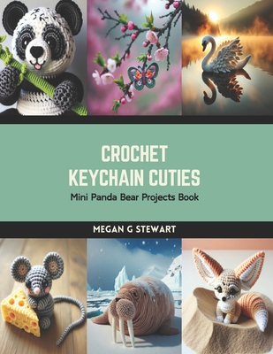 Coperta cărții 'Crochet Keychain Cuties: Mini Panda Bear Projects Book - Megan G. Stewart'