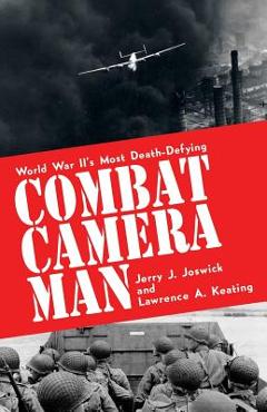 Coperta cărții 'Combat Camera Man - Jerry J. Joswick'