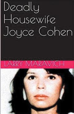 Coperta cărții 'Deadly Housewife Joyce Cohen - Larry Maravich'