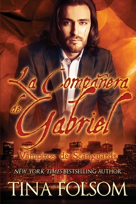 La Compañera de Gabriel (Vampiros de Scanguards 3) - Tina Folsom