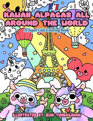Kawaii Alpacas All Around the World: A Super Cute Coloring Book for Adults - Jean Tumbagahan