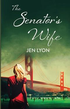 Poza produsului The Senator's Wife: The Senator's Wife Series Book I - Jen Lyon