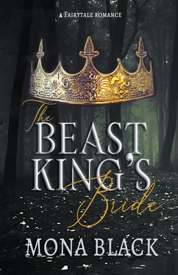 The Beast King's Bride: a Fairytale Romance - Mona Black