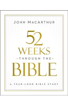 52 Weeks Through the Bible - John F. Macarthur