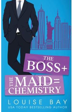 Poza produsului The Boss + The Maid = Chemistry - Louise Bay