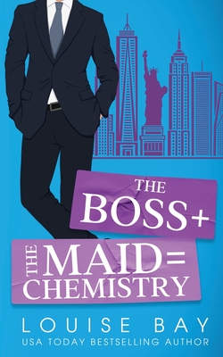 The Boss + The Maid = Chemistry - Louise Bay