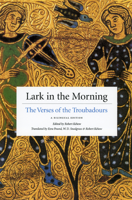 Lark in the Morning: The Verses of the Troubadours, a Bilingual Edition - Robert Kehew