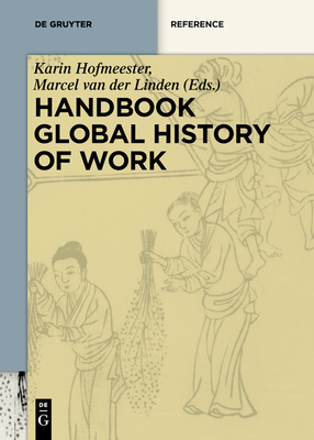 Handbook Global History of Work - Karin Hofmeester