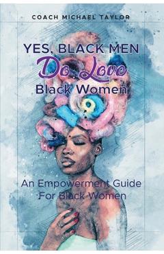 Yes, Black Men Do Love Black Women - Coach Michael Taylor