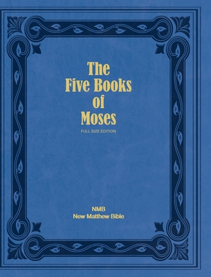 Coperta cărții 'The Five Books of Moses (Full Size Edition): The Pentateuch of the New Matthew Bible - Ruth Magnusson Davis'