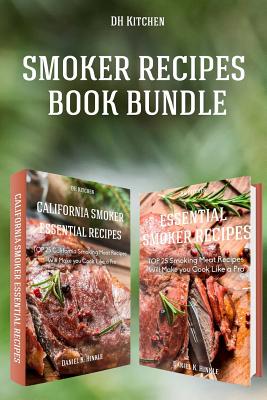 Smoker Recipes Book Bundle: TOP 25 California Smoking Meat + Essential Smoking Meat Recipes that Will Make you Cook Like a Pro - Marvin Delgado