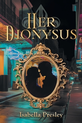 Her Dionysus - Isabella Presley