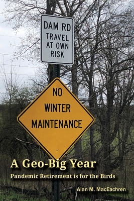 Coperta cărții 'A Geo-Big Year: Pandemic Retirement is for the Birds - Alan M. Maceachren'