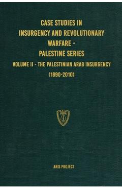 Coperta cărții 'Case Studies in Insurgency and Revolutionary Warfare - Palestine Series: Volume II - The Palestinian Arab Insurgency'